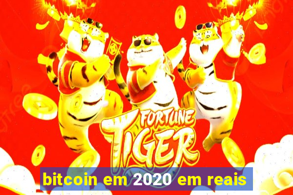 bitcoin em 2020 em reais